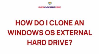 Unveiling the Secrets of Cloning a Windows OS External Hard Drive