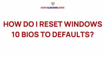 Uncover the Secrets of Resetting Windows 10 BIOS