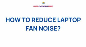 Uncover the Secrets to Silencing Your Laptop’s Fan Noise