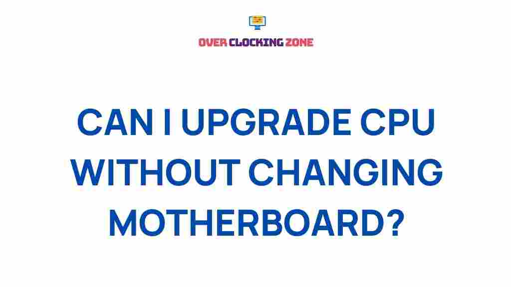 cpu-upgrades-without-changing-motherboard