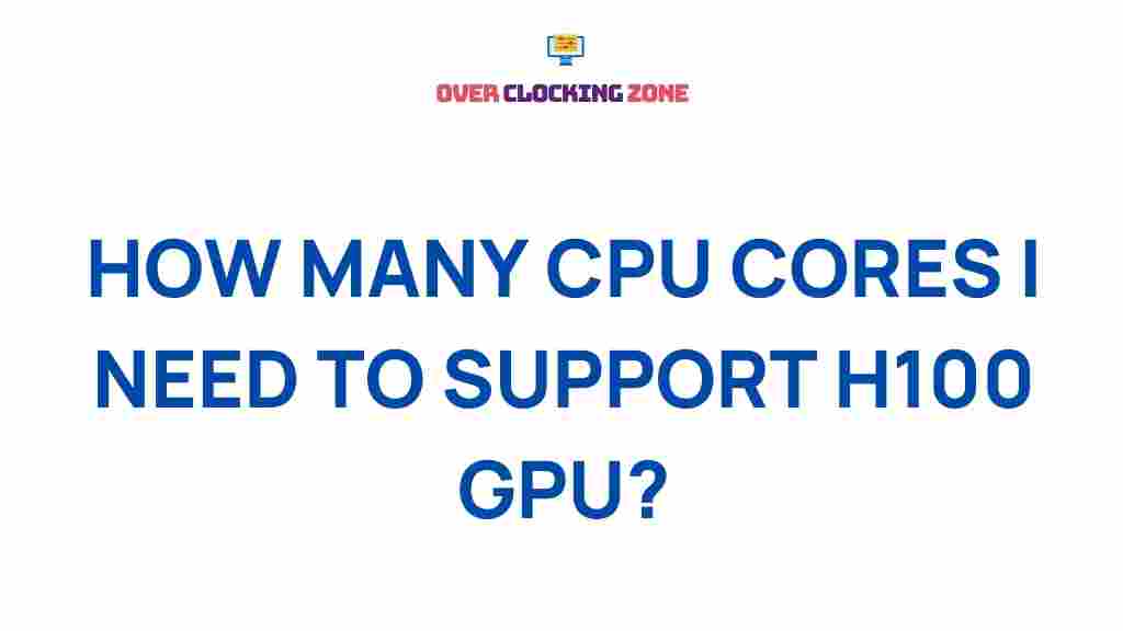 cpu-cores-support-h100-gpu