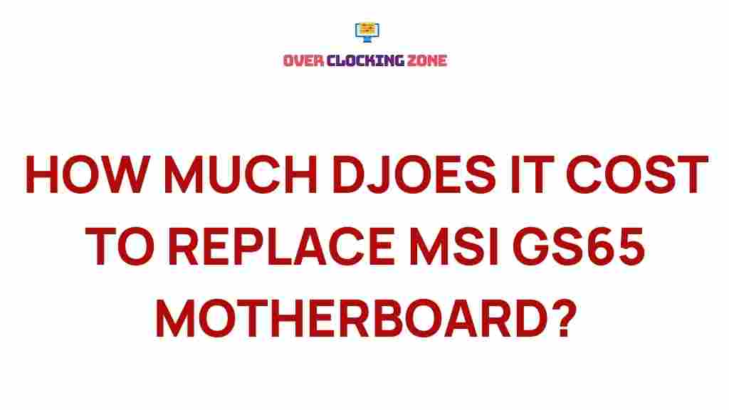 cost-replacing-msi-gs65-motherboard