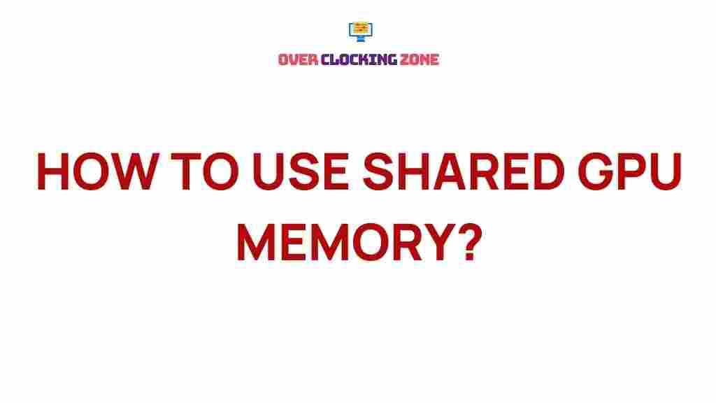 shared-GPU-memory-tips-tricks