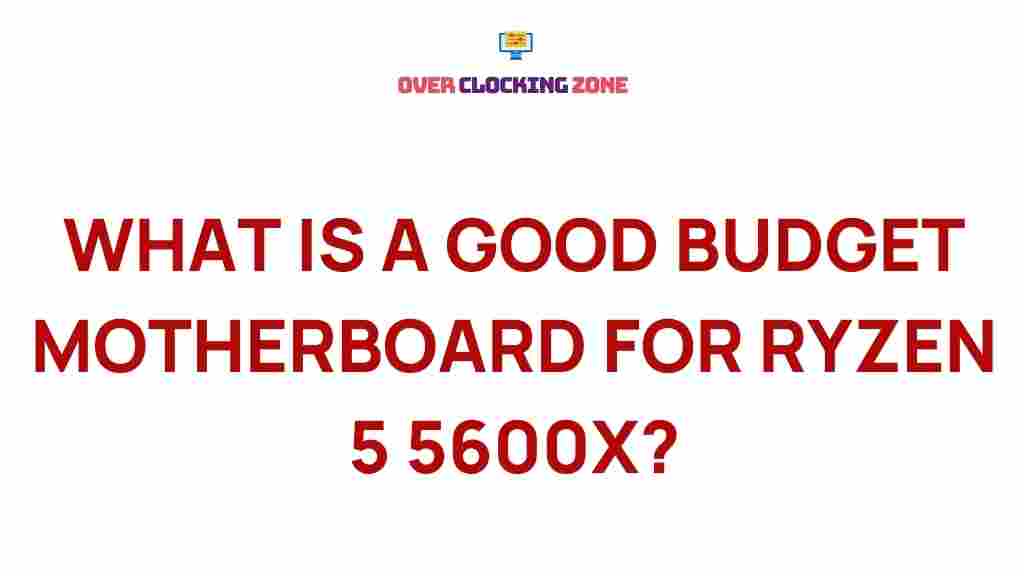 budget-motherboard-for-ryzen-5-5600x