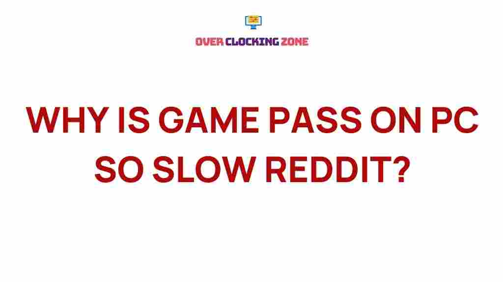 game-pass-pc-slow-reddit